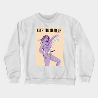 Keep the head up Crewneck Sweatshirt